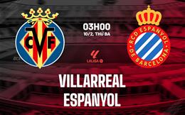 Nhận định Villarreal vs Espanyol (3h00 ngày 10/2): Nỗ lực giành 3 điểm
