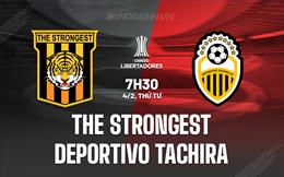 Nhận định The Strongest vs Deportivo Tachira 7h30 ngày 4/2 (Copa Libertadores 2026)