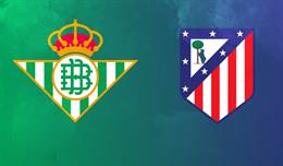 Nhận định Real Betis vs Atletico Madrid (3h00 ngày 6/2): Vượt khó được không?