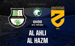 Nhận định Al Ahli vs Al Hazm 0h30 ngày 6/2 (VĐQG Saudi Arabia 2025/26)