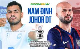 Nhận định Nam Định vs Johor Darul Ta'zim (19h30 ngày 5/2): Thuốc thử cho tham vọng vô địch