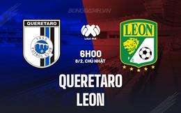 Nhận định - dự đoán Queretaro vs Leon 6h00 ngày 8/2 (VĐQG Mexico 2025/26)