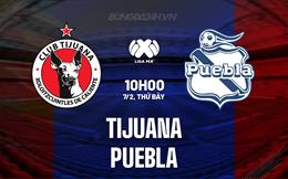 Nhận định - dự đoán Tijuana vs Puebla 10h00 ngày 7/2 (VĐQG Mexico 2025/26)