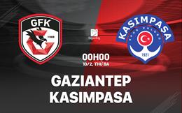 Nhận định bóng đá Gaziantep vs Kasimpasa 0h00 ngày 10/2 (VĐQG Thổ Nhĩ Kỳ 2025/26)