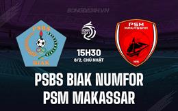 Nhận định PSBS Biak Numfor vs PSM Makassar 15h30 ngày 8/2 (VĐQG Indonesia 2025/26)