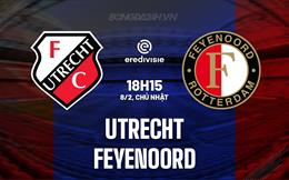 Nhận định Utrecht vs Feyenoord 18h15 ngày 8/2 (VĐQG Hà Lan 2025/26)