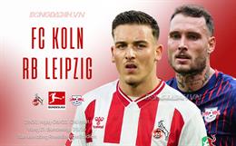 Nhận định Koln vs RB Leipzig (21h30 ngày 8/2): Mệnh lệnh phải thắng