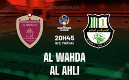 Nhận định Al Wahda vs Al Ahli 20h45 ngày 9/2 (AFC Champions League Elite 2025/26)