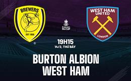 Nhận định Burton vs West Ham (19h15 ngày 14/2): Liệu có bất ngờ?