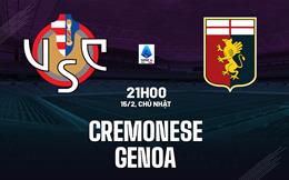 Nhận định bóng đá Cremonese vs Genoa 21h00 ngày 15/2 (Serie A 2025/26)