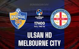 Nhận định Ulsan HD vs Melbourne City 17h00 ngày 11/2 (AFC Champions League Elite 2025/26)