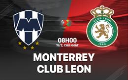Nhận định bóng đá Monterrey vs Club Leon 8h00 ngày 15/2 (VĐQG Mexico 2025/26)