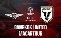 Nhận định Bangkok United vs Macarthur 19h15 ngày 12/2 (AFC Champions League Two 2025/26)