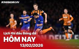 Lịch thi đấu, trực tiếp bóng đá hôm nay 13/02/2026: Hull City vs Chelsea