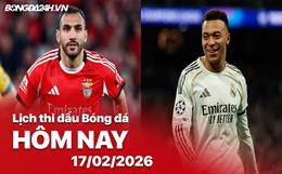 Lịch thi đấu, trực tiếp bóng đá hôm nay 17/02/2026: Benfica vs Real Madrid