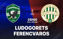 Nhận định bóng đá Ludogorets vs Ferencvarosi 3h00 ngày 20/2 (Europa League 2025/26)