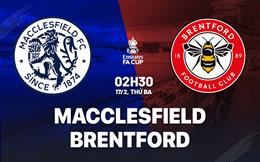 Nhận định Macclesfield vs Brentford (2h30 ngày 17/2): Không dễ cho đội khách