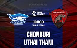 Nhận định Chonburi vs Uthai Thani 19h00 ngày 13/2 (VĐQG Thái Lan 2025/26)
