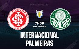 Nhận định Internacional vs Palmeiras 7h30 ngày 13/2 (VĐQG Brazil 2026)