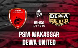 Nhận định PSM Makassar vs Dewa United 15h30 ngày 14/2 (VĐQG Indonesia 2025/26)