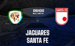 Nhận định bóng đá Jaguares vs Santa Fe 6h00 ngày 18/2 (VĐQG Colombia 2026)