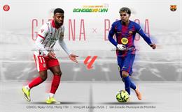 Nhận định Girona vs Barca (3h00 ngày 17/2): Đòi lại ngôi đầu