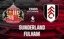 Nhận định Sunderland vs Fulham (21h00 ngày 22/2): Khó lường