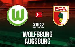 Nhận định bóng đá Wolfsburg vs Augsburg 21h30 ngày 21/2 (Bundesliga 2025/26)