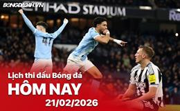 Lịch thi đấu, trực tiếp bóng đá hôm nay 21/02/2026: Man City vs Newcastle