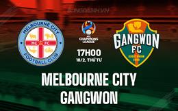 Nhận định Melbourne City vs Gangwon 17h00 ngày 18/2 (AFC Champions League Elite 2025/26)