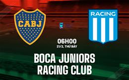 Nhận định Boca Juniors vs Racing Club 6h00 ngày 21/2 (VĐQG Argentina 2026)