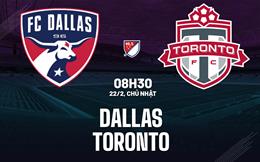 Nhận định bóng đá Dallas vs Toronto 8h30 ngày 22/2 (Nhà nghề Mỹ 2026)