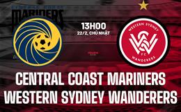 Nhận định Central Coast Mariners vs Western Sydney Wanderers 13h00 ngày 22/2 (VĐQG Australia 2025/26)