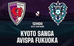 Nhận định Kyoto Sanga vs Avispa Fukuoka 12h00 ngày 22/2 (VĐQG Nhật Bản 2026)