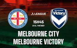 Nhận định Melbourne City vs Melbourne Victory 15h45 ngày 21/2 (VĐQG Australia 2025/26)