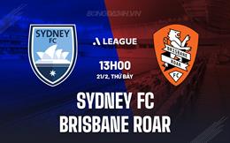 Nhận định Sydney FC vs Brisbane Roar 13h00 ngày 21/2 (VĐQG Australia 2025/26)