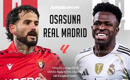 Nhận định Osasuna vs Real Madrid (0h30 ngày 22/2): Không hề dễ dàng