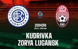 Nhận định bóng đá Kudrivka vs Zorya Luhansk 20h30 ngày 23/2 (VĐQG Ukraine 2025/26)