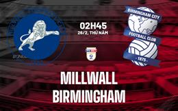 Nhận định Millwall vs Birmingham 02h45 ngày 26/2 (Hạng Nhất Anh 2025/26)