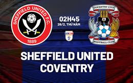 Nhận định Sheffield United vs Coventry (2h45 ngày 26/2): Căng thẳng tột độ
