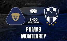 Nhận định bóng đá Pumas vs Monterrey 6h00 ngày 23/2 (VĐQG Mexico 2025/26)
