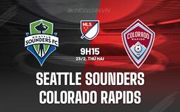 Nhận định Seattle Sounders vs Colorado Rapids 9h15 ngày 23/2 (Nhà nghề Mỹ 2026)