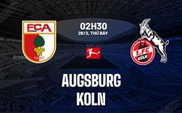 Nhận định Augsburg vs Koln 02h30 ngày 28/2 (Bundesliga 2025/26)