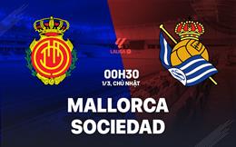 Nhận định Mallorca vs Real Sociedad 0h30 ngày 1/3 (La Liga 2025/26)