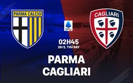 Nhận định Parma vs Cagliari 02h45 ngày 28/2 (Serie A 2025/26)
