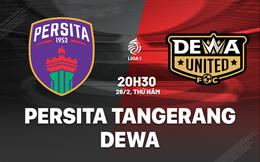 Nhận định bóng đá Persita Tangerang vs Dewa 20h30 ngày 26/2 (VĐQG Indonesia 2025/26)