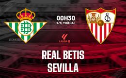 Nhận định Real Betis vs Sevilla (0h30 ngày 2/3): Củng cố Top 5