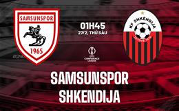 Nhận định bóng đá Samsunspor vs Shkendija 0h45 ngày 27/2 (Conference League 2025/26)