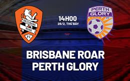 Nhận định Brisbane Roar vs Perth Glory 14h00 ngày 28/2 (VĐQG Australia 2025/26)