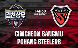 Nhận định Gimcheon Sangmu vs Pohang Steelers 14h30 ngày 28/2 (VĐQG Hàn Quốc 2026)